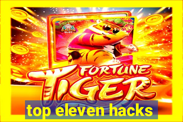 top eleven hacks